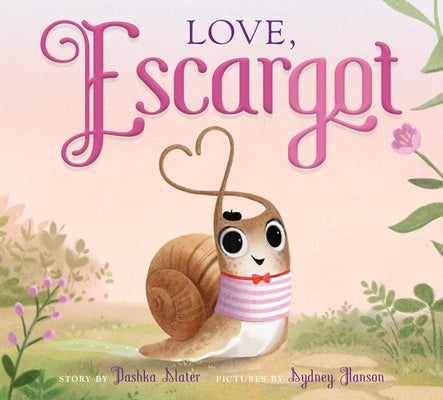 Love, Escargot -- Dashka Slater, Hardcover