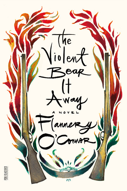 The Violent Bear It Away -- Flannery O'Connor, Paperback