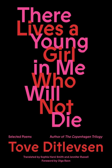 There Lives a Young Girl in Me Who Will Not Die: Selected Poems -- Tove Ditlevsen, Paperback