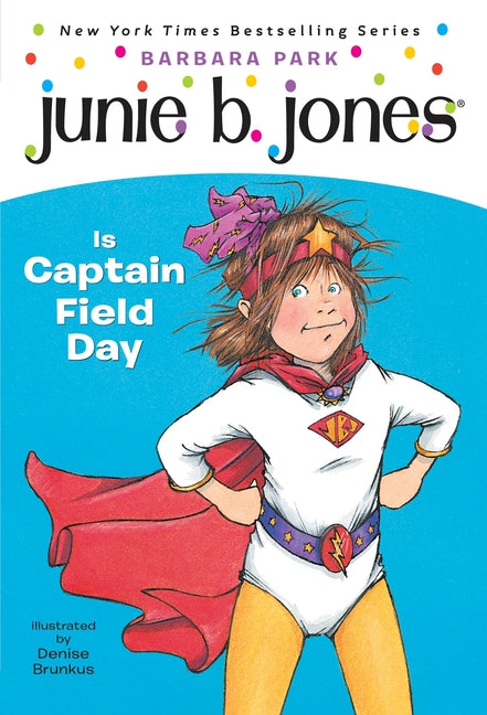 Junie B. Jones #16: Junie B. Jones Is Captain Field Day -- Barbara Park, Paperback