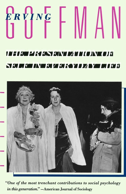 The Presentation of Self in Everyday Life -- Erving Goffman, Paperback