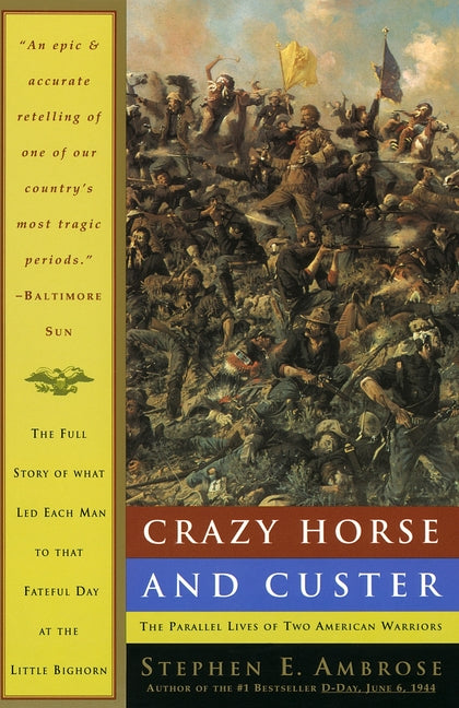 Crazy Horse and Custer: The Parallel Lives of Two American Warriors -- Stephen E. Ambrose, Paperback