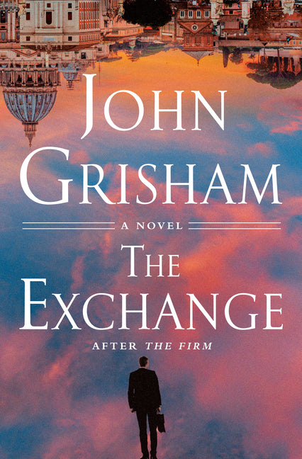 The Exchange: After the Firm -- John Grisham, Hardcover
