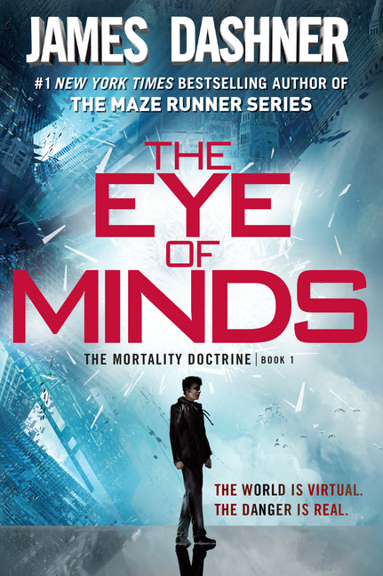 The Eye of Minds (the Mortality Doctrine, Book One) -- James Dashner, Paperback