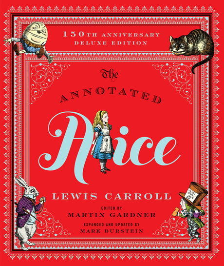 The Annotated Alice: 150th Anniversary Deluxe Edition -- Lewis Carroll, Hardcover