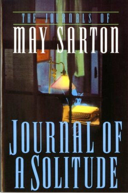 Journal of a Solitude -- May Sarton, Paperback