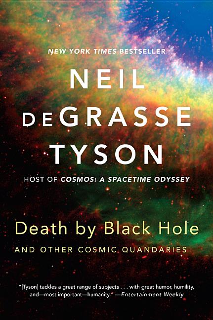 Death by Black Hole: And Other Cosmic Quandaries -- Neil Degrasse Tyson, Paperback