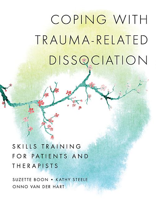 Coping with Trauma-Related Dissociation: Skills Training for Patients and Therapists -- Suzette Boon, Paperback
