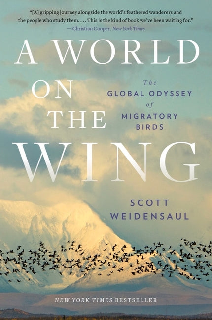 A World on the Wing: The Global Odyssey of Migratory Birds -- Scott Weidensaul, Paperback