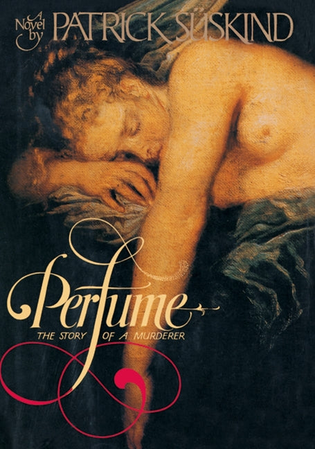 Perfume: The Story of Murder -- Patrick Suskind, Hardcover