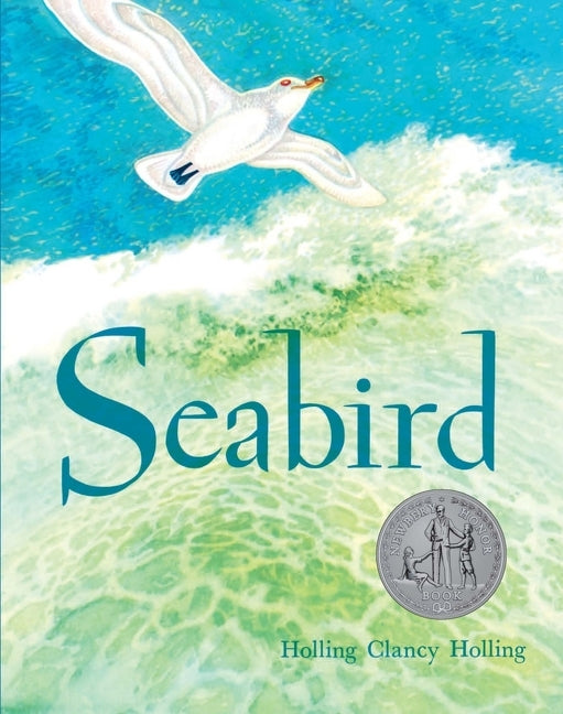 Seabird: A Newbery Honor Award Winner -- Holling C. Holling, Paperback