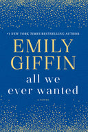 All We Ever Wanted -- Emily Giffin, Paperback