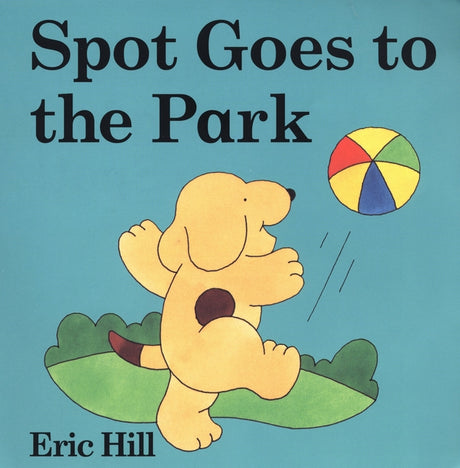 Spot Goes to the Park: A Lift-The-Flap Book -- Eric Hill, Board Book