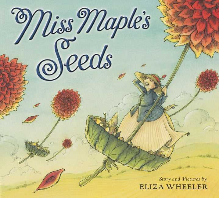 Miss Maple's Seeds -- Eliza Wheeler, Hardcover