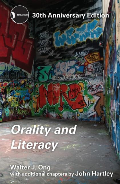 Orality and Literacy: 30th Anniversary Edition -- Walter J. Ong, Paperback