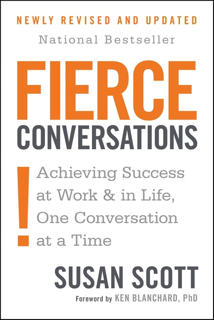 Fierce Conversations (Revised and Updated): Achieving Success at Work and in Life One Conversation at a Time -- Susan Scott, Paperback