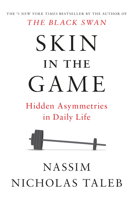 Skin in the Game: Hidden Asymmetries in Daily Life -- Nassim Nicholas Taleb, Hardcover