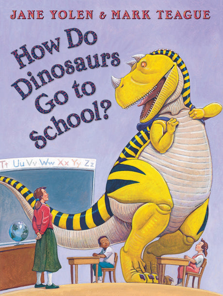 How Do Dinosaurs Go to School? -- Jane Yolen, Hardcover