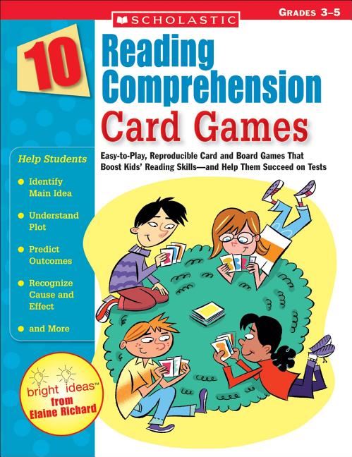 10 Reading Comprehension Card Games: Easy-To-Play, Reproducible Card and Board Games That Boost Kids' Reading Skills--And Help Them Succeed on Tests -- Elaine Richard, Paperback