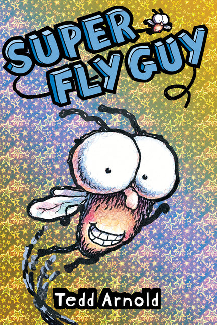 Super Fly Guy! (Fly Guy #2): Volume 2 -- Tedd Arnold, Hardcover