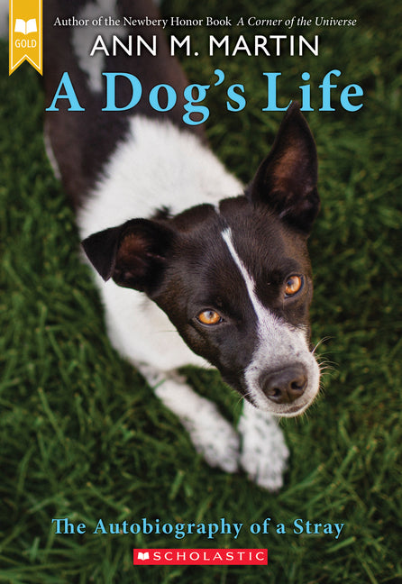 A Dog's Life: The Autobiography of a Stray (Scholastic Gold) -- Ann M. Martin, Paperback