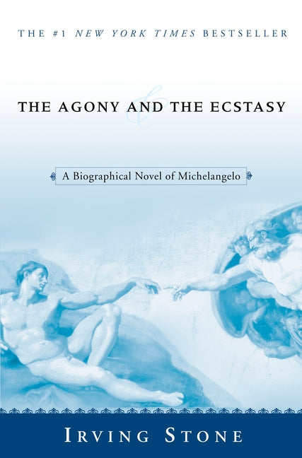 The Agony and the Ecstasy: A Biographical Novel of Michelangelo -- Irving Stone, Paperback