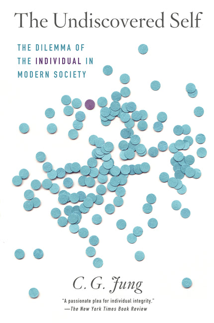 The Undiscovered Self: The Dilemma of the Individual in Modern Society -- C. G. Jung, Paperback