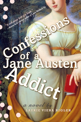 Confessions of a Jane Austen Addict -- Laurie Viera Rigler, Paperback