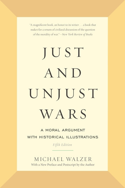 Just and Unjust Wars: A Moral Argument with Historical Illustrations -- Michael Walzer, Paperback