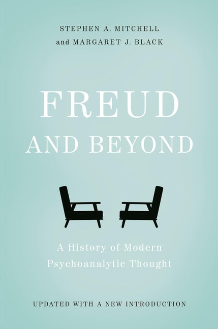 Freud and Beyond: A History of Modern Psychoanalytic Thought -- Stephen A. Mitchell, Paperback