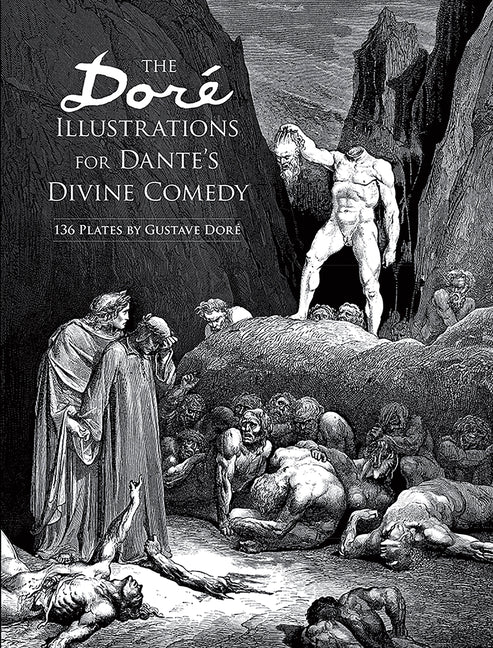 The Doré Illustrations for Dante's Divine Comedy: 136 Plates -- Gustave Doré, Paperback