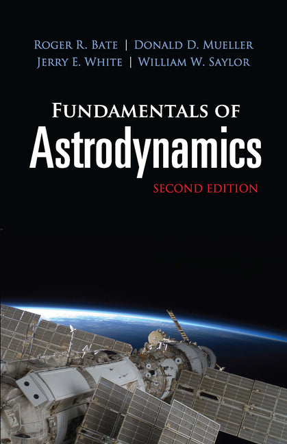 Fundamentals of Astrodynamics: Second Edition -- Roger R. Bate, Paperback