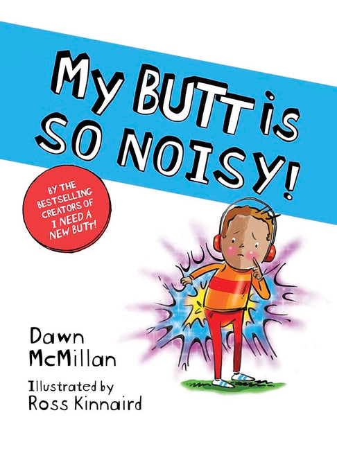 My Butt Is So Noisy! -- Dawn McMillan, Paperback