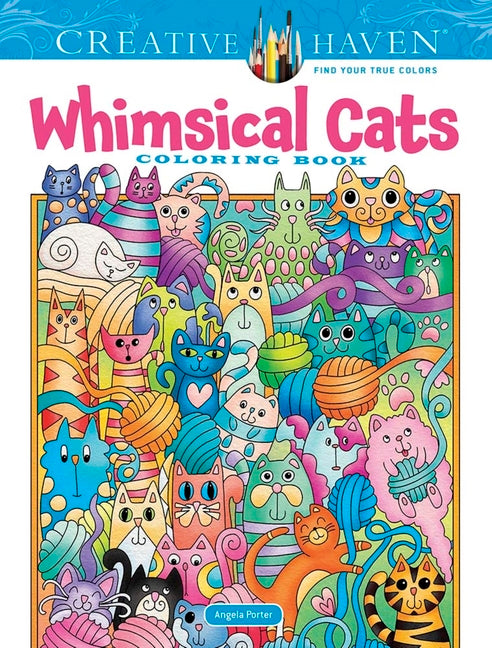 Creative Haven Whimsical Cats Coloring Book -- Angela Porter, Paperback