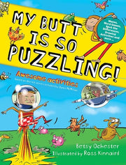 My Butt Is So Puzzling!: Mazes, Word Games, Spot the Differences, Drawing Activities and More... by Ochester, Betsy
