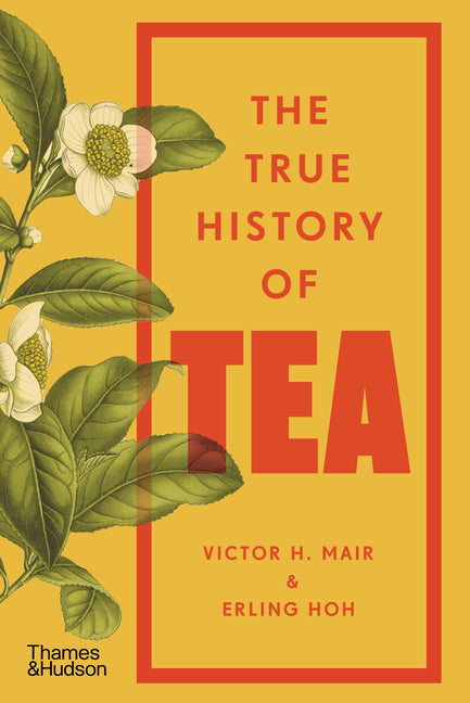 The True History of Tea -- Erling Hoh, Paperback