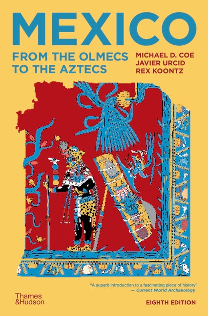 Mexico: From the Olmecs to the Aztecs -- Michael D. Coe, Paperback