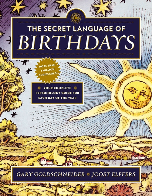 The Secret Language of Birthdays: Your Complete Personology Guide for Each Day of the Year -- Gary Goldschneider, Paperback