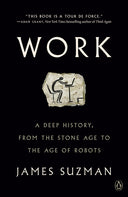 Work: A Deep History, from the Stone Age to the Age of Robots -- James Suzman, Paperback