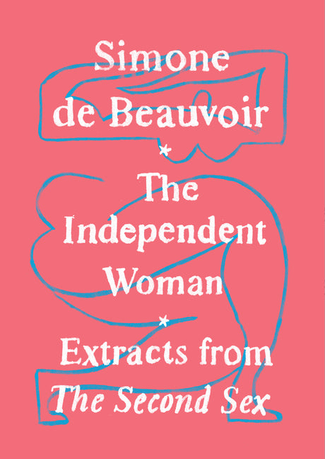 The Independent Woman -- Simone de Beauvoir, Paperback