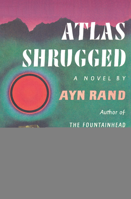 Atlas Shrugged -- Ayn Rand, Hardcover