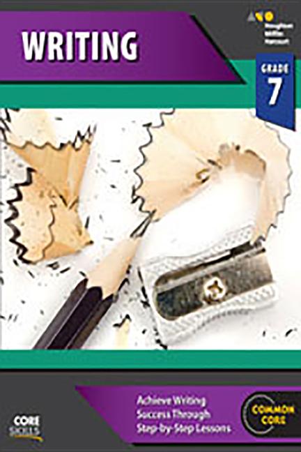 Core Skills Writing Workbook Grade 7 -- Houghton Mifflin Harcourt, Paperback