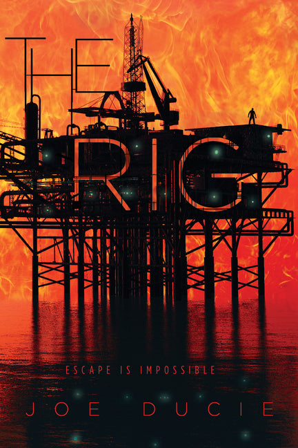 The Rig -- Joe Ducie, Paperback