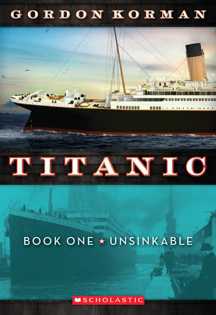 Unsinkable (Titanic, Book 1): Volume 1 -- Gordon Korman, Paperback