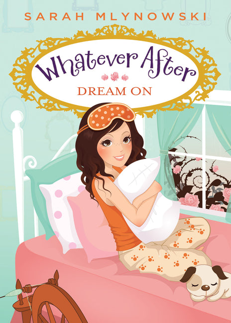 Dream on (Whatever After #4): Volume 4 -- Sarah Mlynowski, Paperback