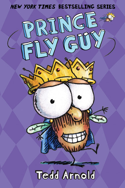 Prince Fly Guy (Fly Guy #15): Volume 15 -- Tedd Arnold, Hardcover