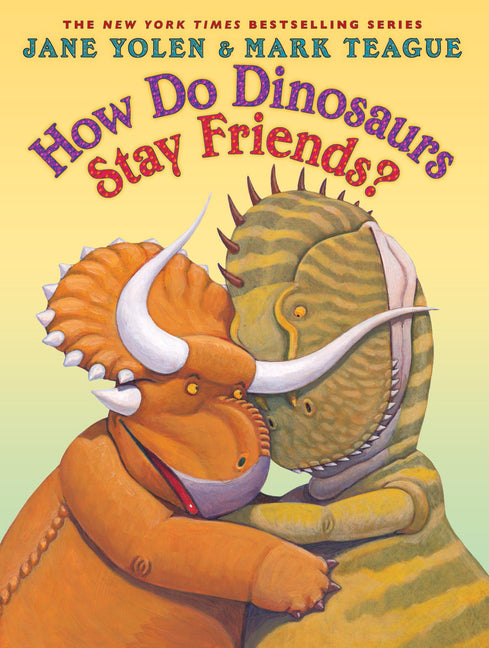 How Do Dinosaurs Stay Friends? -- Jane Yolen, Hardcover