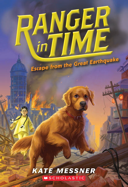 Escape from the Great Earthquake (Ranger in Time #6): Volume 6 -- Kate Messner, Paperback