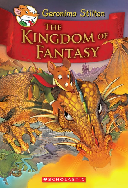 The Kingdom of Fantasy (Geronimo Stilton and the Kingdom of Fantasy #1) -- Geronimo Stilton, Hardcover