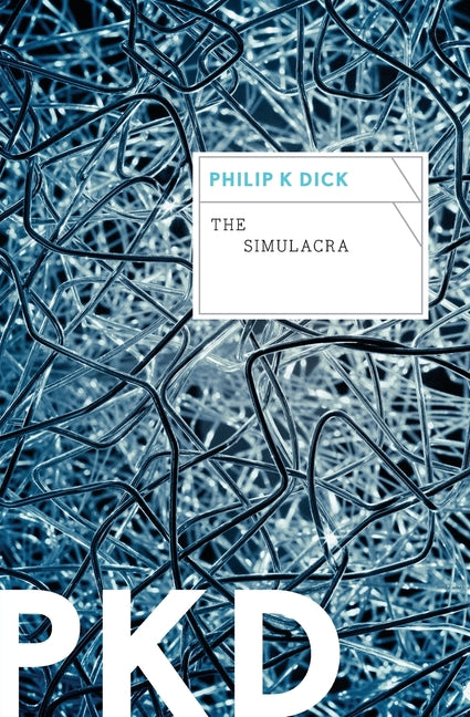 The Simulacra -- Philip K. Dick, Paperback